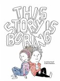This Story Is Boring (eBook, ePUB) This Story Is Boring (eBook, ePUB)