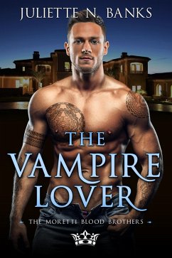 The Vampire Lover (The Moretti Blood Brothers, #7) (eBook, ePUB) - Banks, Juliette N