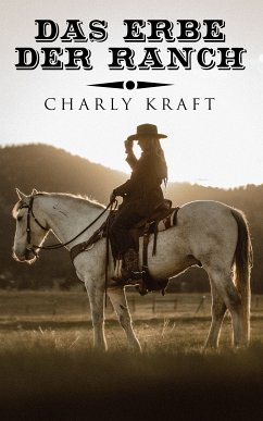 Das Erbe der Ranch (eBook, ePUB) - Kraft, Charly