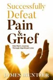 Successfully Defeat Pain & Grief (eBook, ePUB)
