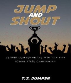 Jump and Shout: Lessons Learned on the Path to a High School State Championship (eBook, ePUB) - Jumper, T. J.
