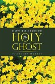 How to Receive the Holy Ghost (eBook, ePUB)