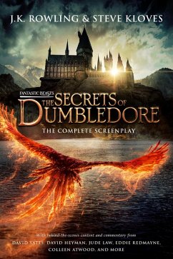 Fantastic Beasts: The Secrets of Dumbledore - The Complete Screenplay (eBook, ePUB) - Rowling, J. K.; Kloves, Steve