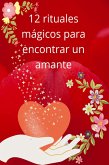 12 rituales mágicos para encontrar un amante (eBook, ePUB) 12 rituales mágicos para encontrar un amante (eBook, ePUB)