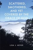 Scattered, Smothered, and Yet Covered by the Grace of God (eBook, ePUB)