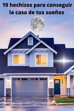 10 hechizos para conseguir la casa de tus sueños (eBook, ePUB)