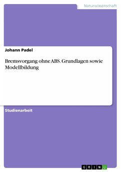 Bremsvorgang ohne ABS. Grundlagen sowie Modellbildung (eBook, PDF) - Padel, Johann