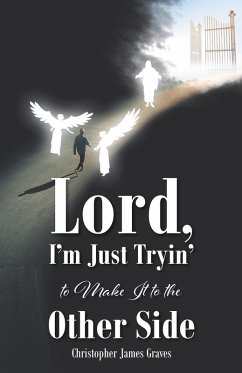 Lord, I'm Just Tryin' to Make It to the Other Side (eBook, ePUB) - Graves, Christopher James