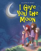 I Give You the Moon (eBook, ePUB)