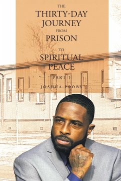 The Thirty-Day Journey from Prison to Spiritual Peace (eBook, ePUB) - Proby, Joshua