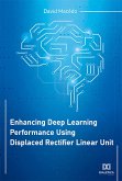 Enhancing Deep Learning Performance Using Displaced Rectifier Linear Unit (eBook, ePUB)