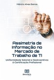 Assimetria de Informação no Mercado de Trabalho de TI (eBook, ePUB) Assimetria de Informação no Mercado de Trabalho de TI (eBook, ePUB)
