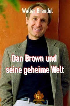 Dan Brown und seine geheime Welt (eBook, ePUB) - Brendel, Walter