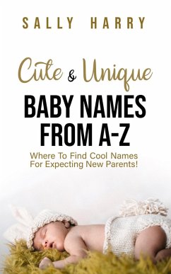 Cover Cute & Unique Baby Names From A-Z (eBook, ePUB)