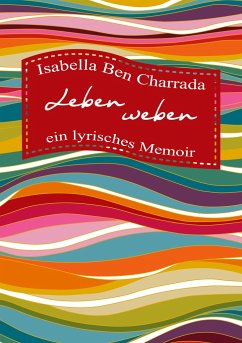 Leben weben ¿ ein lyrisches Memoir - Ben Charrada, Isabella