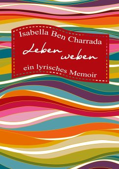 Leben weben ¿ ein lyrisches Memoir - Ben Charrada, Isabella