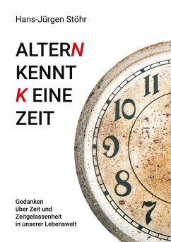 Altern kennt keine Zeit - Stöhr, Hans-Jürgen