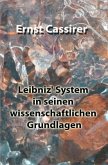 Leibniz' System in seinen wissenschaftlichen Grundlagen