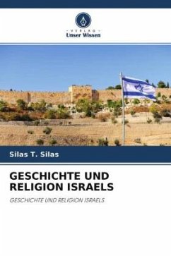 GESCHICHTE UND RELIGION ISRAELS - Silas, Silas T.