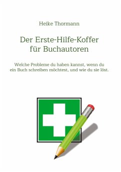 Der Erste-Hilfe-Koffer für Buchautoren - Thormann, Heike