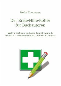 Der Erste-Hilfe-Koffer für Buchautoren - Thormann, Heike