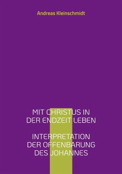 Mit Christus in der Endzeit leben - Kleinschmidt, Andreas