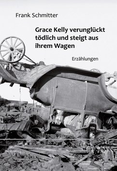 Grace Kelly verunglückt tödlich und steigt aus ihrem Wagen - Schmitter, Frank