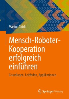 Mensch-Roboter-Kooperation erfolgreich einführen - Glück, Markus