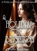 A Holiday in Brighton: A Pride and Prejudice Variation (eBook, ePUB)