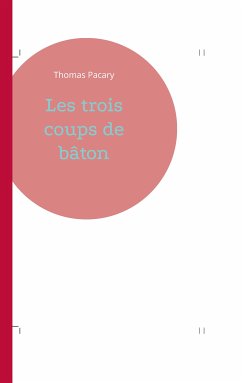 Les trois coups de bâton (eBook, ePUB) - Pacary, Thomas