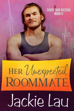 Her Unexpected Roommate (Cider Bar Sisters, #5) (eBook, ePUB) - Lau, Jackie