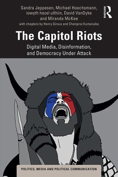 The Capitol Riots (eBook, ePUB) - Jeppesen, Sandra; Hoechsmann, Michael; Ulthiin, Iowyth Hezel; Vandyke, David; McKee, Miranda