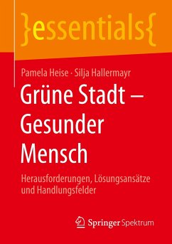 Grüne Stadt - Gesunder Mensch - Heise, Pamela;Hallermayr, Silja