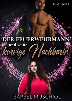 Der Feuerwehrmann und seine kurvige Nachbarin (eBook, ePUB) - Muschiol, Bärbel