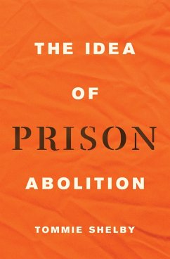 The Idea of Prison Abolition (eBook, ePUB) - Shelby, Tommie