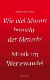 Wie viel Mozart braucht der Mensch? - Musik im Wertewandel