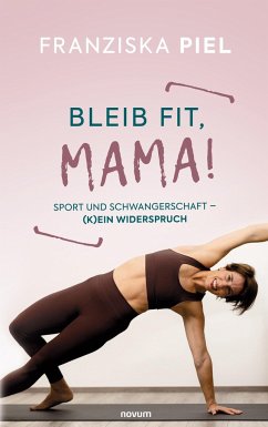 Bleib fit, Mama! - Piel, Franziska