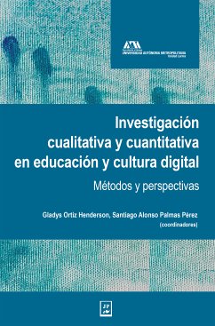 Investigación cualitativa y cuantitativa en educación y cultura digital (eBook, ePUB) - Ortiz Henderson, Gladys; Lins Ribeiro, Gustavo Sergio; Palmas Pérez, Santiago Alonso; López García, Juan Carlos; Villanueva Martínez, Tania; Najera Espinosa, Ozziel; Aguirre Guerrero, Daniela; Morales Montes, Mitzi Danae; Razo Pérez, Ana Elizabeth; Hernández Razo, Óscar Enrique; Millán Orozco, Arely Socorro; López Sandoval, María Guadalupe; Lemus Pool, María Consuelo; Hernández Gutiérrez, Daniel