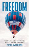 Freedom : Tips for men and women on how to live a mentally healthy life (eBook, ePUB)