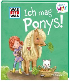 WAS IST WAS Meine Welt Band 7 Ich mag Ponys! - Weller-Essers, Andrea