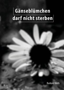 Gänseblümchen darf nicht sterben - Weth, Burkard