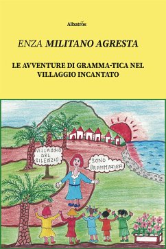 Le avventure di Gramma-Tica nel villaggio incantato (eBook, ePUB) - Militano Agresta, Enza