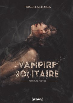 Vampire Solitaire - Tome 4 (eBook, ePUB) - Llorca, Priscilla