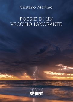 Poesie di un vecchio ignorante (eBook, ePUB) - Martino, Gaetano