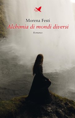 Alchimia di mondi diversi (eBook, ePUB) - Festi, Morena