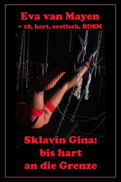 Sklavin Gina: bis an die Grenze (eBook, ePUB) - van Mayen, Eva