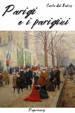 Parigi e i parigini (eBook, ePUB) - del Balzo, Carlo