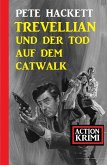 Trevellian und der Tod auf dem Catwalk: Action Krimi (eBook, ePUB)