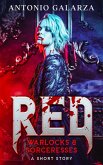 Red: Warlocks & Sorceresses A Short Story (eBook, ePUB) Red: Warlocks & Sorceresses A Short Story (eBook, ePUB)