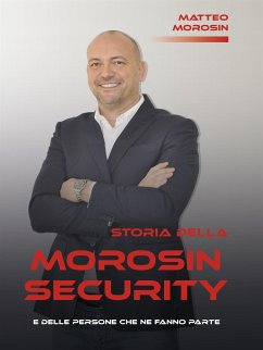 Storia della Morosin Security (eBook, ePUB) - Morosin, Matteo